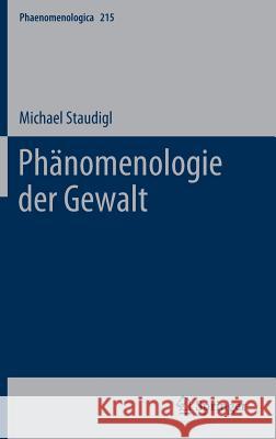 Phänomenologie Der Gewalt Staudigl, Michael 9783319100234 Springer