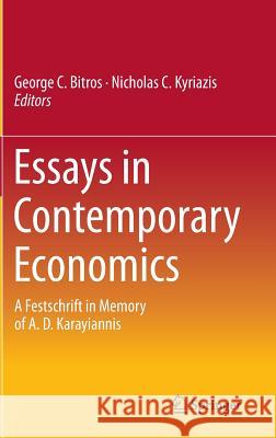 Essays in Contemporary Economics: A Festschrift in Memory of A. D. Karayiannis Bitros, George C. 9783319100425 Springer