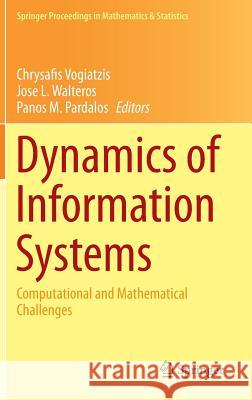 Dynamics of Information Systems: Computational and Mathematical Challenges Vogiatzis, Chrysafis 9783319100456