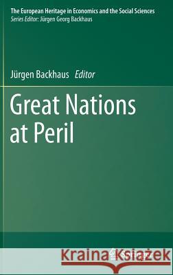 Great Nations at Peril Jurgen Backhaus 9783319100548 Springer