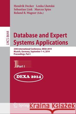 Database and Expert Systems Applications: 25th International Conference, Dexa 2014, Munich, Germany, September 1-4, 2014. Proceedings, Part I Decker, Hendrik 9783319100722