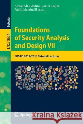 Foundations of Security Analysis and Design VII: Fosad 2012 / 2013 Tutorial Lectures Aldini, Alessandro 9783319100814 Springer
