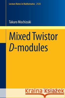 Mixed Twistor D-Modules Mochizuki, Takuro 9783319100876 Springer