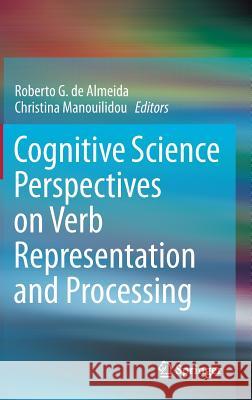 Cognitive Science Perspectives on Verb Representation and Processing Roberto G. D Christina Manouilidou 9783319101118