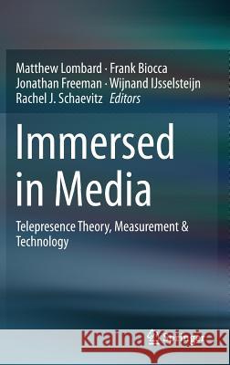 Immersed in Media: Telepresence Theory, Measurement & Technology Lombard, Matthew 9783319101897 Springer