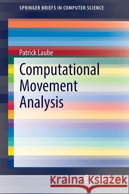 Computational Movement Analysis Patrick Laube 9783319102672 Springer