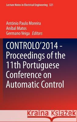 Controlo'2014 - Proceedings of the 11th Portuguese Conference on Automatic Control Moreira, António Paulo 9783319103792