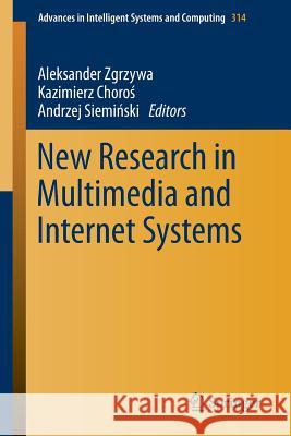 New Research in Multimedia and Internet Systems Aleksander Zgrzywa Kazimierz Choro Andrzej Siem 9783319103822 Springer