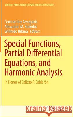 Special Functions, Partial Differential Equations, and Harmonic Analysis: In Honor of Calixto P. Calderón Georgakis, Constantine 9783319105444 Springer