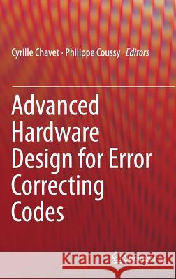 Advanced Hardware Design for Error Correcting Codes Cyrille Chavet Philippe Coussy 9783319105680 Springer