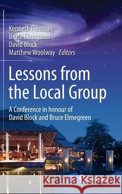 Lessons from the Local Group: A Conference in Honour of David Block and Bruce Elmegreen Freeman, Kenneth 9783319106137 Springer