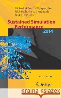 Sustained Simulation Performance 2014: Proceedings of the Joint Workshop on Sustained Simulation Performance, University of Stuttgart (Hlrs) and Tohok Resch, Michael M. 9783319106250
