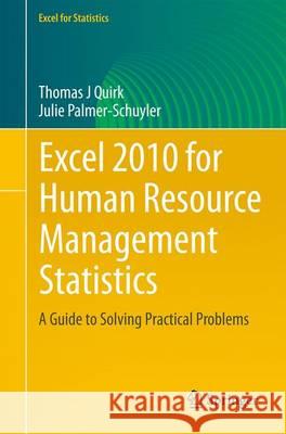 Excel 2010 for Human Resource Management Statistics: A Guide to Solving Practical Problems Quirk, Thomas J. 9783319106496