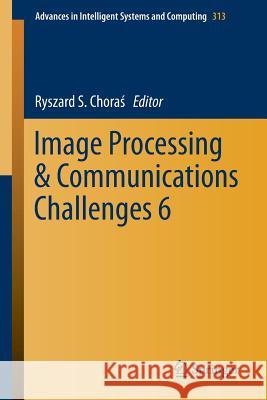 Image Processing & Communications Challenges 6 Ryszard S. Chora 9783319106618 Springer