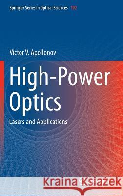 High-Power Optics: Lasers and Applications Apollonov, Victor V. 9783319107523