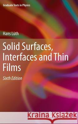 Solid Surfaces, Interfaces and Thin Films Hans Luth 9783319107554
