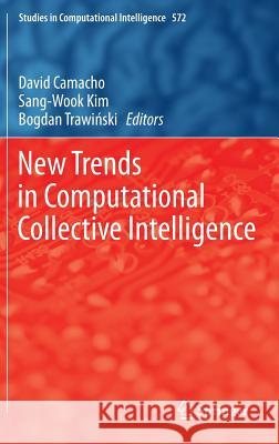 New Trends in Computational Collective Intelligence David Camacho Sang-Wook Kim Bogdan Traw 9783319107738 Springer