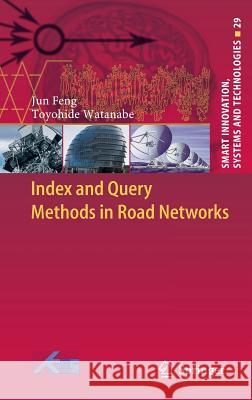 Index and Query Methods in Road Networks Jun Feng Toyohide Watanabe 9783319107882 Springer