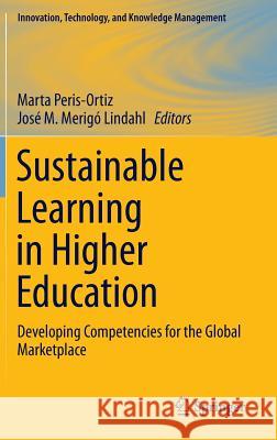 Sustainable Learning in Higher Education: Developing Competencies for the Global Marketplace Peris-Ortiz, Marta 9783319108032 Springer