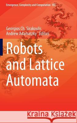 Robots and Lattice Automata Georgios Sirakoulis Andrew Adamatzky 9783319109237 Springer