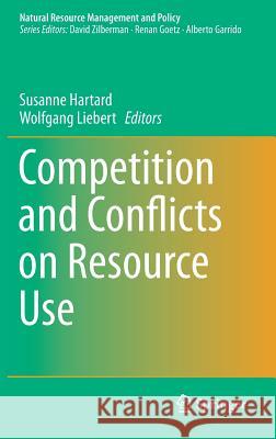 Competition and Conflicts on Resource Use Susanne Hartard Wolfgang Liebert 9783319109534 Springer