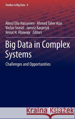 Big Data in Complex Systems: Challenges and Opportunities Hassanien, Aboul Ella 9783319110554