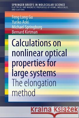 Calculations on Nonlinear Optical Properties for Large Systems: The Elongation Method Gu, Feng Long 9783319110677 Springer