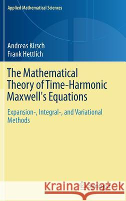 The Mathematical Theory of Time-Harmonic Maxwell's Equations: Expansion-, Integral-, and Variational Methods Kirsch, Andreas 9783319110851 Springer