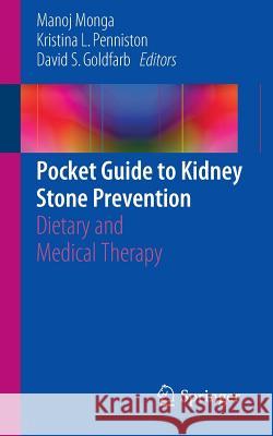 Pocket Guide to Kidney Stone Prevention: Dietary and Medical Therapy Monga, Manoj 9783319110974 Springer