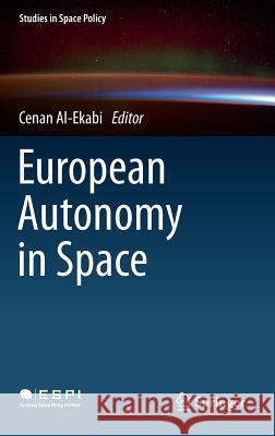 European Autonomy in Space Cenan Al-Ekabi 9783319111094 Springer