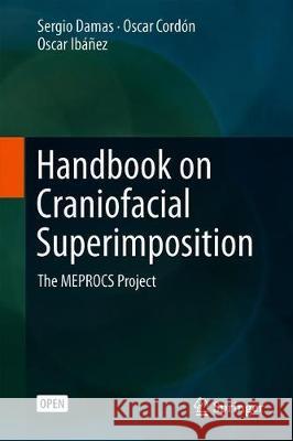 Handbook on Craniofacial Superimposition: The Meprocs Project Damas, Sergio 9783319111360 Springer