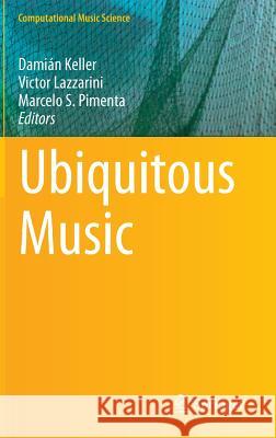 Ubiquitous Music Damian Keller Victor Lazzarini Marcelo S. Pimenta 9783319111513