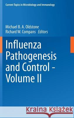 Influenza Pathogenesis and Control - Volume II Michael B. a. Oldstone Richard W. Compans 9783319111575