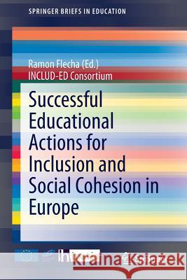 Successful Educational Actions for Inclusion and Social Cohesion in Europe Ramon Flecha 9783319111759