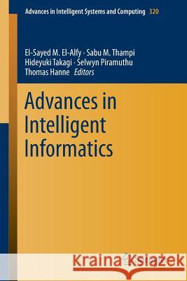 Advances in Intelligent Informatics El-Sayed El-Alfy Sabu M. Thampi Hideyuki Takagi 9783319112176