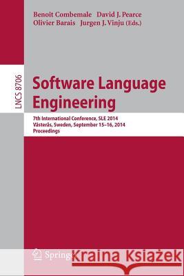 Software Language Engineering: 7th International Conference, Sle 2014, Västerås, Sweden, September 15-16, 2014. Proceedings Combemale, Benoit 9783319112442 Springer