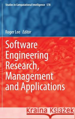 Software Engineering Research, Management and Applications Roger Lee 9783319112640 Springer