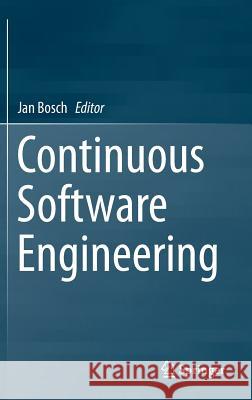 Continuous Software Engineering Jan Bosch 9783319112824 Springer