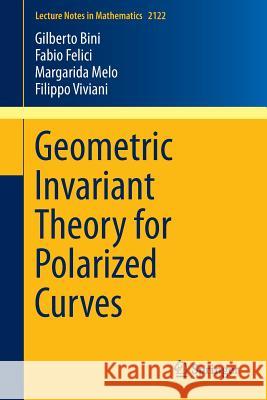 Geometric Invariant Theory for Polarized Curves Gilberto Bini Fabio Felici Margarida Melo 9783319113364