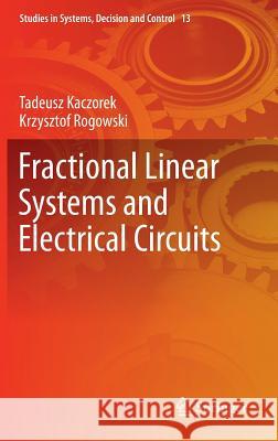 Fractional Linear Systems and Electrical Circuits Tadeusz Kaczorek Krzysztof Rogowski 9783319113609 Springer