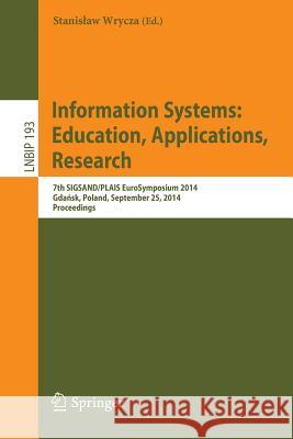 Information Systems: Education, Applications, Research: 7th Sigsand/Plais Eurosymposium 2014, Gdańsk, Poland, September 25, 2014, Proceedings Wrycza, Stanislaw 9783319113722