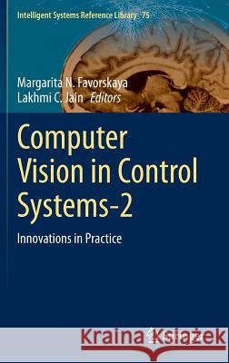 Computer Vision in Control Systems-2: Innovations in Practice Favorskaya, Margarita N. 9783319114293