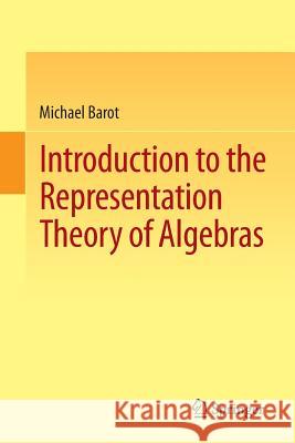 Introduction to the Representation Theory of Algebras Michael Barot 9783319114743 Springer