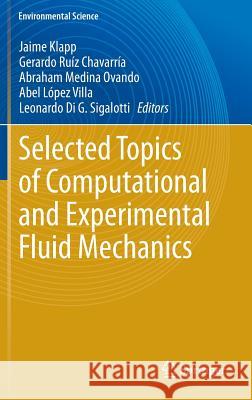 Selected Topics of Computational and Experimental Fluid Mechanics Jaime Klapp Gerardo Ruiz Abraham Medina 9783319114866 Springer