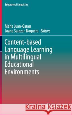 Content-Based Language Learning in Multilingual Educational Environments Juan-Garau, Maria 9783319114958 Springer