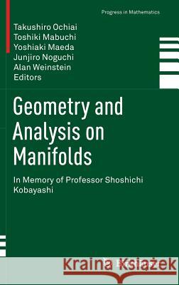 Geometry and Analysis on Manifolds: In Memory of Professor Shoshichi Kobayashi Ochiai, Takushiro 9783319115221