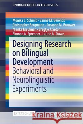 Designing Research on Bilingual Development: Behavioral and Neurolinguistic Experiments Schmid, Monika S. 9783319115283