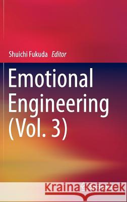 Emotional Engineering (Vol. 3) Shuichi Fukuda 9783319115542 Springer
