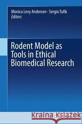 Rodent Model as Tools in Ethical Biomedical Research Monica Levy Andersen Sergio Tufik  9783319115771 Springer International Publishing AG