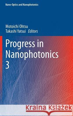 Progress in Nanophotonics 3 Motoichi Ohtsu Takashi Yatsui 9783319116013 Springer
